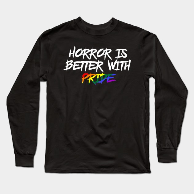 Horror is Better with Pride Long Sleeve T-Shirt by highcouncil@gehennagaming.com